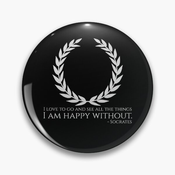 Item preview, I love to go and see all the things I am happy without. - Socrates - Ancient Greek Philosophy Quote designed and sold by Styrman.