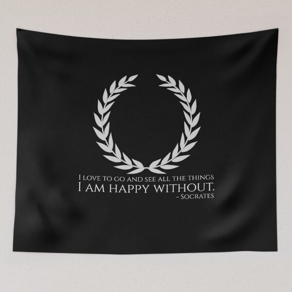 Item preview, I love to go and see all the things I am happy without. - Socrates - Ancient Greek Philosophy Quote designed and sold by Styrman.