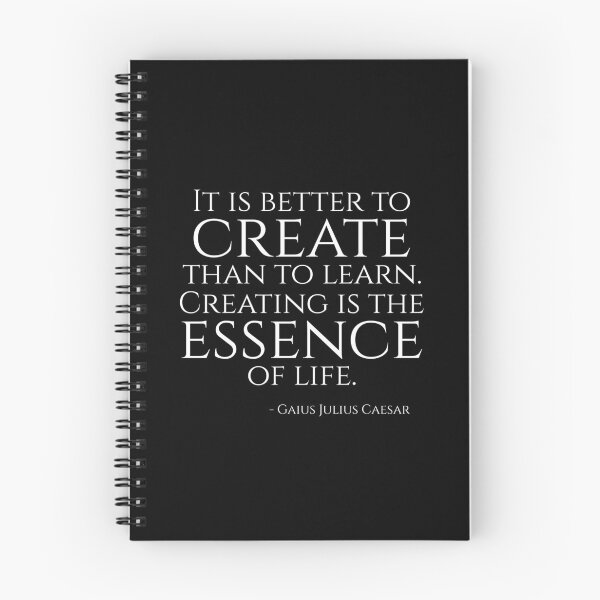 Item preview, It is better to create than to learn! Creating is the essence of life! - Julius Caesar - Ancient Rome Quote designed and sold by Styrman.