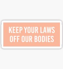 halte deine Gesetze von meinem Körper fern Sticker