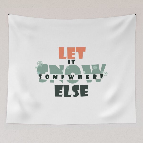 Item preview, Let it snow somewhere else designed and sold by Samridhi Verma.