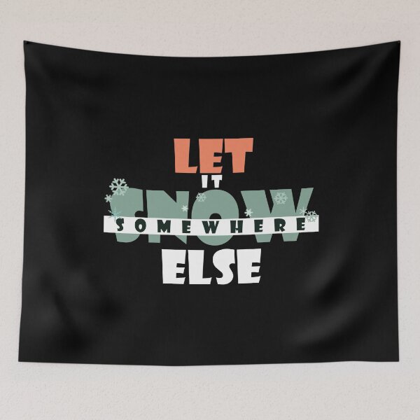 Item preview, Let it snow somewhere else designed and sold by Samridhi Verma.