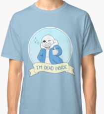 Undertale - Sans "I'm Dead Inside" Classic T-Shirt