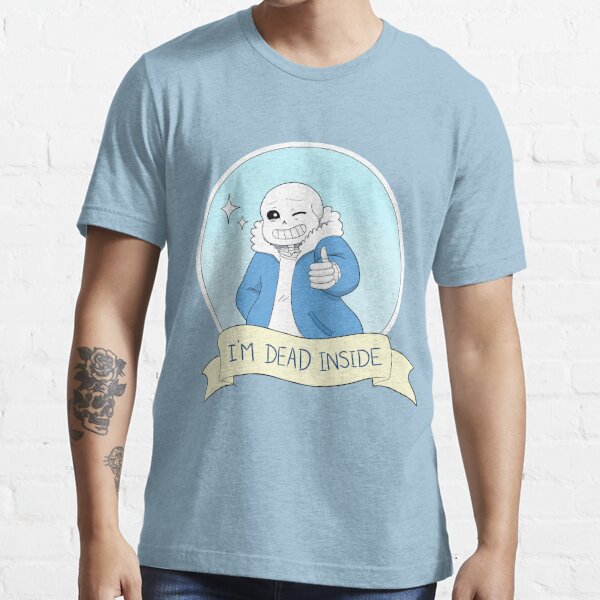Undertale - Sans "I'm Dead Inside" Essential T-Shirt