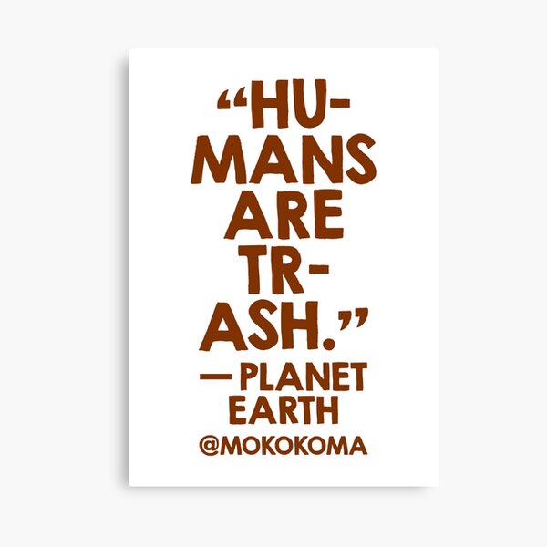 Humans Are Trash (Brown) Canvas Print
