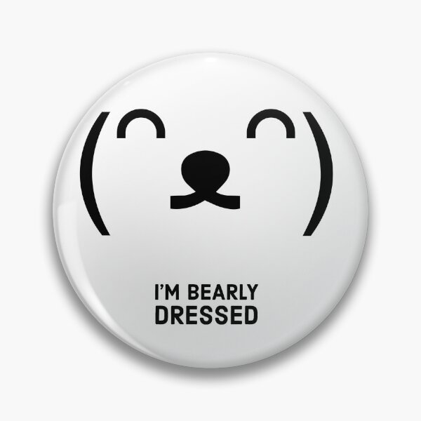Item preview, I'm bearly dressed - bear funny phrase - white designed and sold by mikeldabbah.