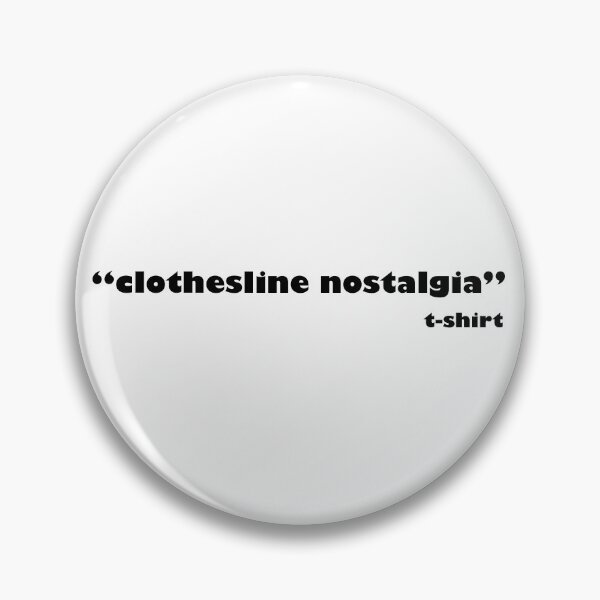 Item preview, Clothesline nostalgia, t-shirt quote designed and sold by Xdelacra.