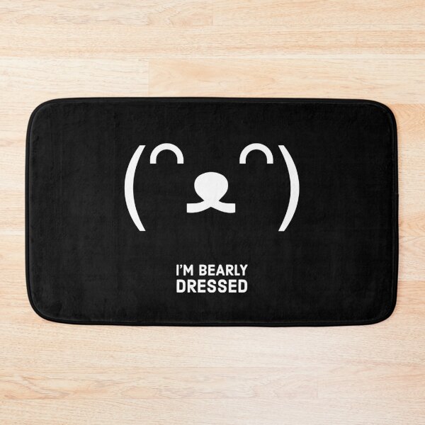 Item preview, I'm bearly dressed - Funny bear phrase - white designed and sold by mikeldabbah.