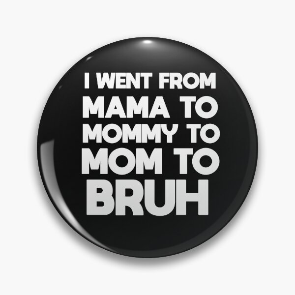 Item preview, i went from mama to mommy to mom to bruh designed and sold by BousboulaStorie.