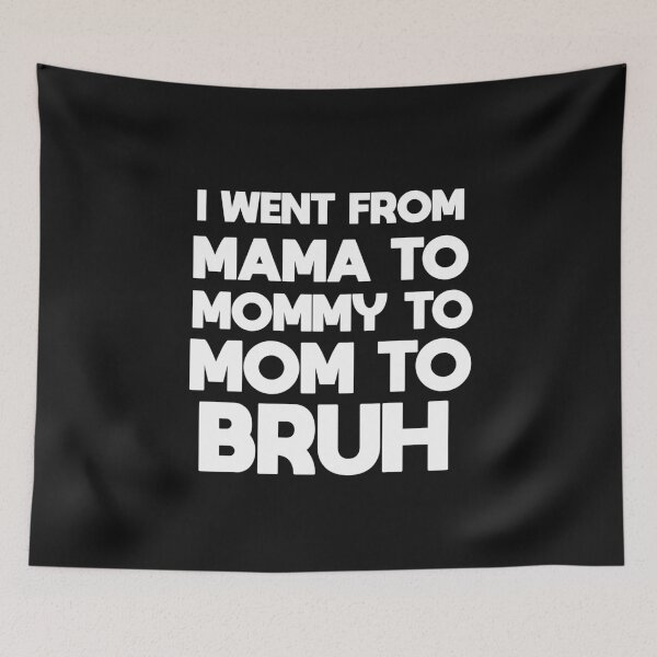 Item preview, i went from mama to mommy to mom to bruh designed and sold by BousboulaStorie.