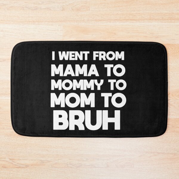 Item preview, i went from mama to mommy to mom to bruh designed and sold by BousboulaStorie.