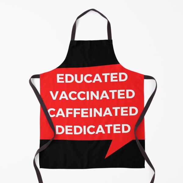 Item preview, Educated Vaccinated Caffeinated Dedicated designed and sold by TheGoToStore.