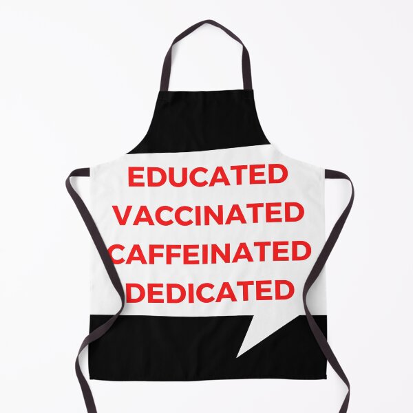 Item preview, Educated Vaccinated Caffeinated Dedicated designed and sold by TheGoToStore.