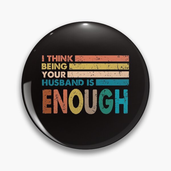 Item preview, I think being your husband is enough designed and sold by Majesticoo.