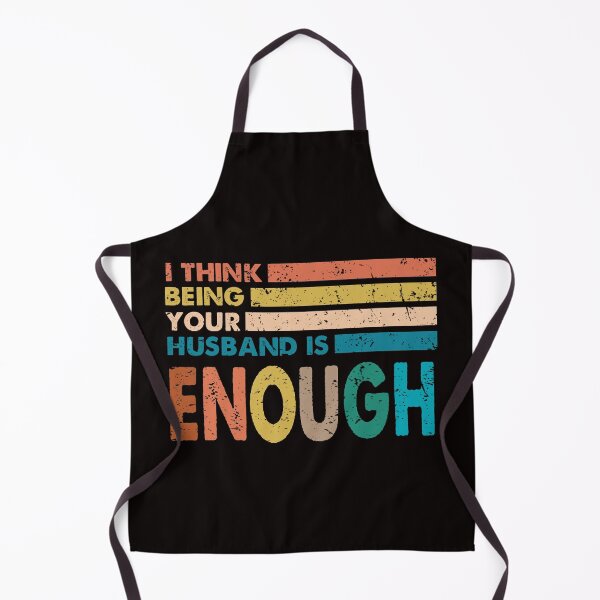 Item preview, I think being your husband is enough designed and sold by Majesticoo.