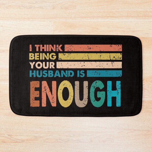 Item preview, I think being your husband is enough designed and sold by Majesticoo.