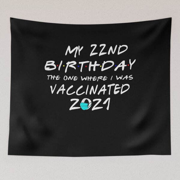 Item preview, My 22nd Birthday The One Where I Was Vaccinated 2021 Gift  designed and sold by melisenda.