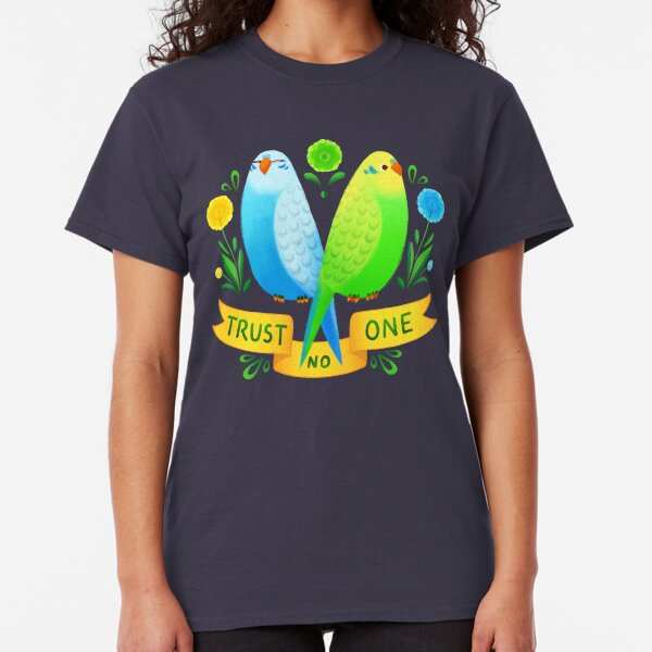Trust NO One Budgerigars Classic T-Shirt