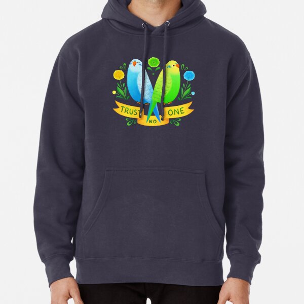 Trust NO One Budgerigars Pullover Hoodie