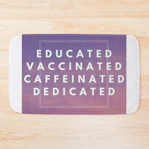 Item preview, Educated Vaccinated Caffeinated Dedicated designed and sold by TheGoToStore.