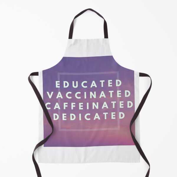 Item preview, Educated Vaccinated Caffeinated Dedicated designed and sold by TheGoToStore.