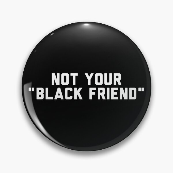 Item preview, Not Your "Black Friend" designed and sold by friendlyspoon.