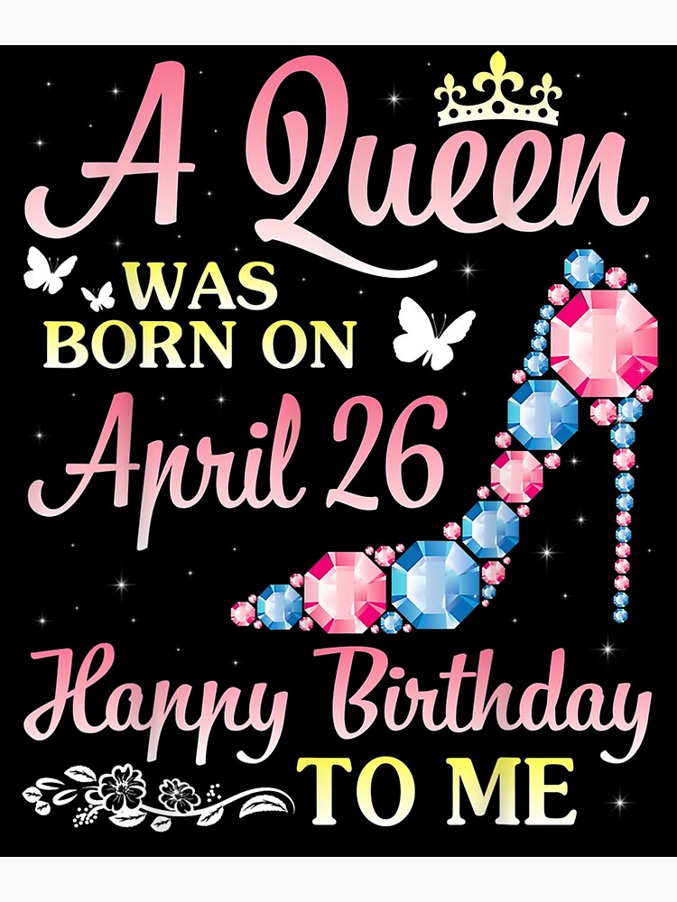 A Queen Was Born On April 26 Happy Birthday To Me You Mommy " Greeting Card for Sale by melisenda