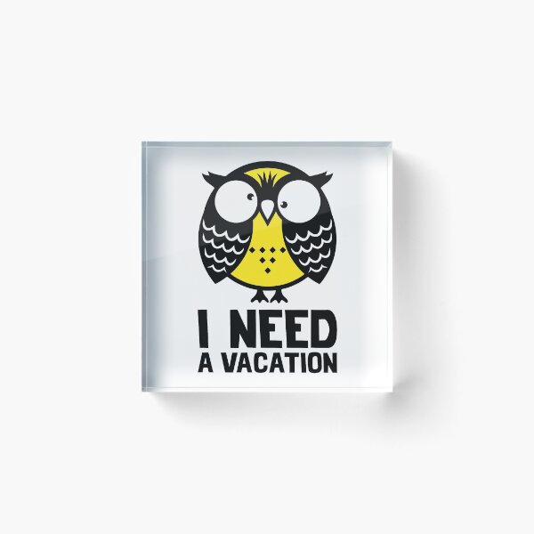 Item preview, Owl art. I need a vacation designed and sold by frail.