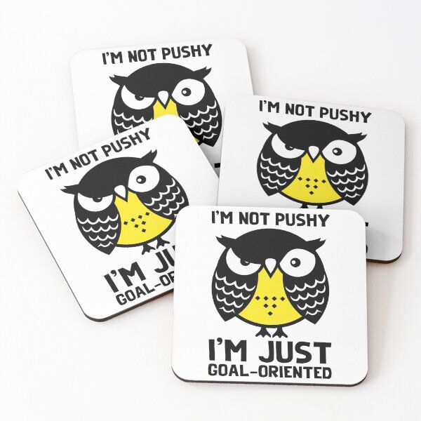 Item preview, Owl art. I'm not pushy, I'm just goal-oriented. designed and sold by frail.