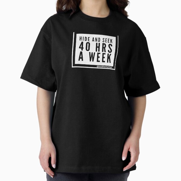 Item preview, Hide and seek 40 hours a week  designed and sold by Localnonunion.
