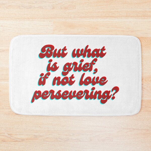 Item preview, But what is grief, it not love persevering? designed and sold by forkmuddies.