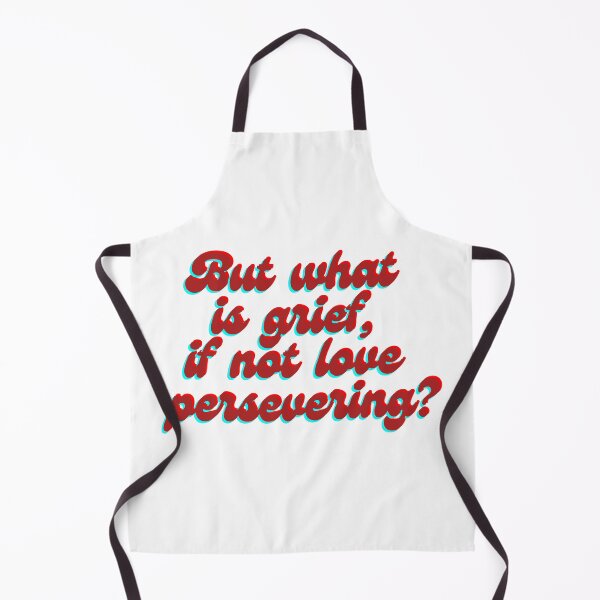 Item preview, But what is grief, it not love persevering? designed and sold by forkmuddies.