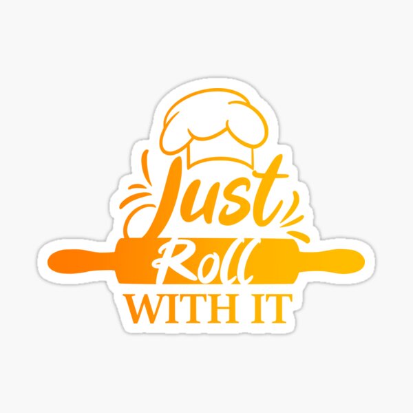 Just Roll With It Sticker
