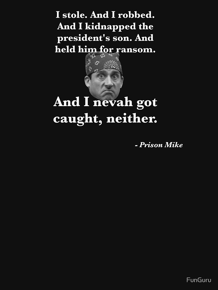 "Prison Mike Quote" T-shirt by FunGuru | Redbubble