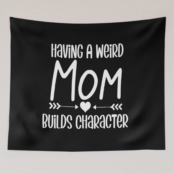 Item preview, Having A Weird Mom Builds Character T-Shirt designed and sold by piskwi.