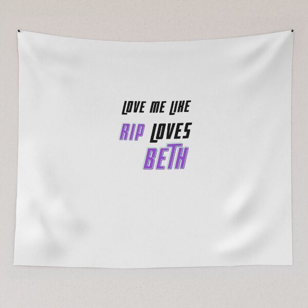 Item preview, love me like rip loves beth designed and sold by Archaqiy.