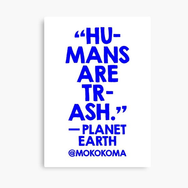 Humans Are Trash (Blue) Canvas Print