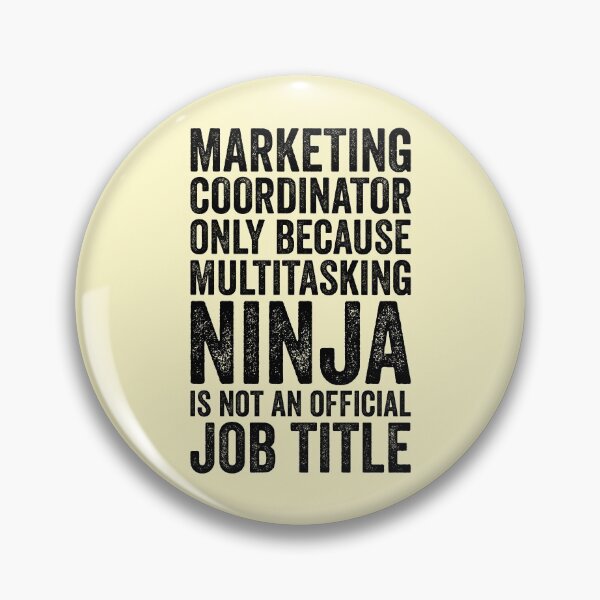 Item preview, Marketing Coordinator Only Because Multitasking Ninja Isn't Job Title designed and sold by kamrankhan.