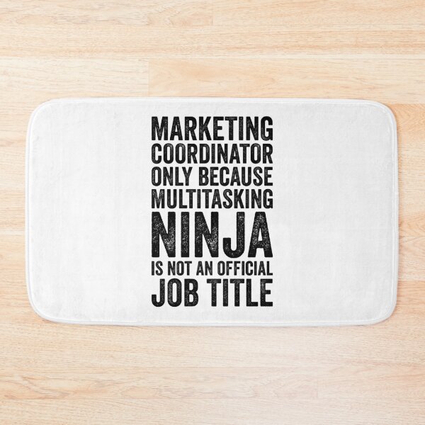 Item preview, Marketing Coordinator Only Because Multitasking Ninja Isn't Job Title designed and sold by kamrankhan.