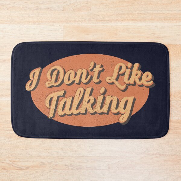 Item preview, I Don't Like Talking designed and sold by Creatively Torn.