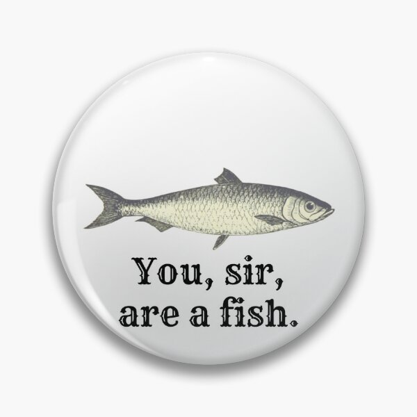 Item preview, You, sir, are a fish. designed and sold by PalNox.