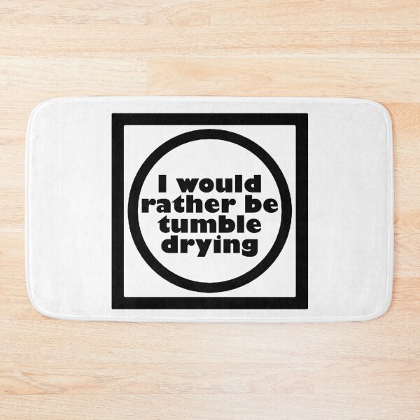 Item preview, I would rather be tumble drying designed and sold by Xdelacra.