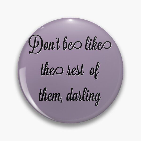 Item preview, Don't be like the rest of them, darling designed and sold by Tamm-art.