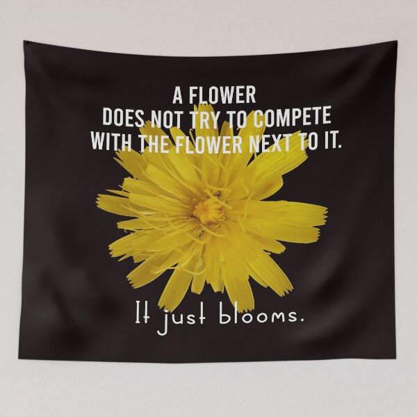 Item preview, A flower does not compete with the flower next to it, it just blooms designed and sold by FunkyTowns.