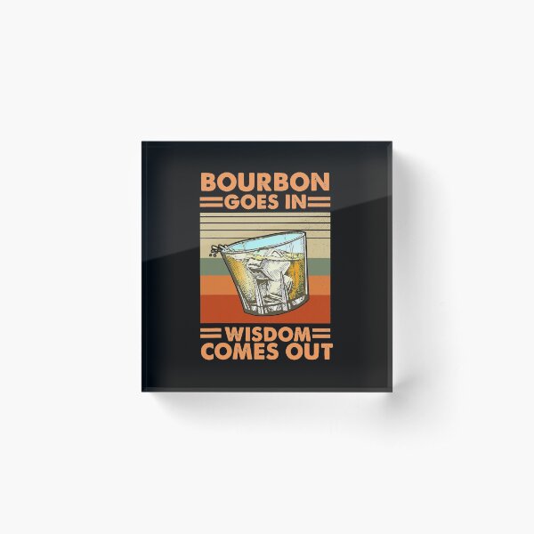 Item preview, Bourbon Goes In Wisdom Comes Out designed and sold by SextonHunter.