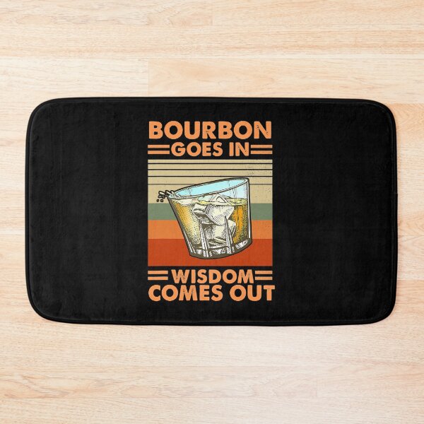 Item preview, Bourbon Goes In Wisdom Comes Out designed and sold by SextonHunter.