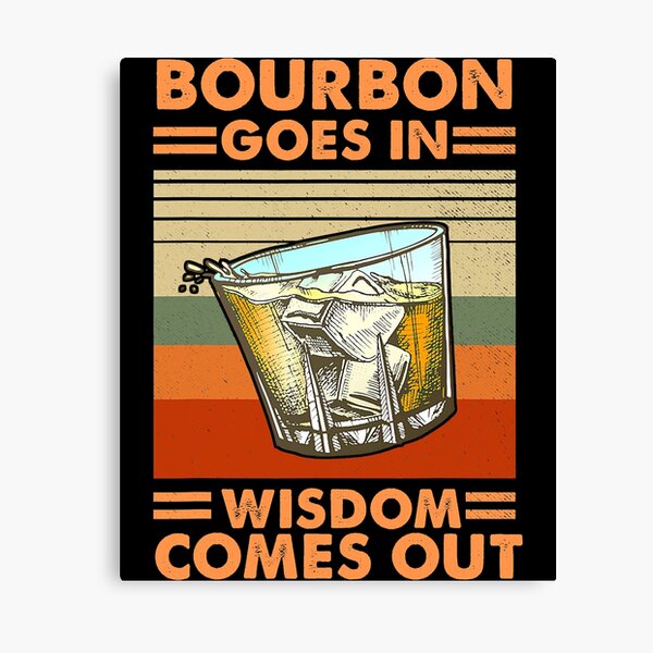 Item preview, Bourbon Goes In Wisdom Comes Out designed and sold by SextonHunter.