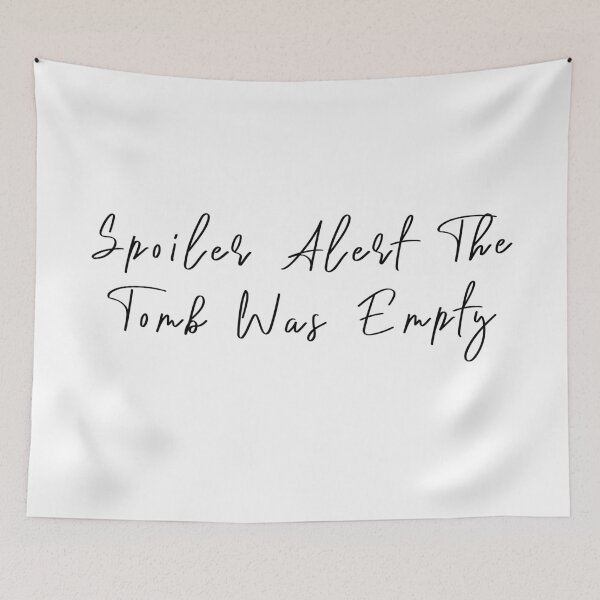 Item preview, Spoiler Alert The Tomb Was Empty designed and sold by KAFDESIGN.