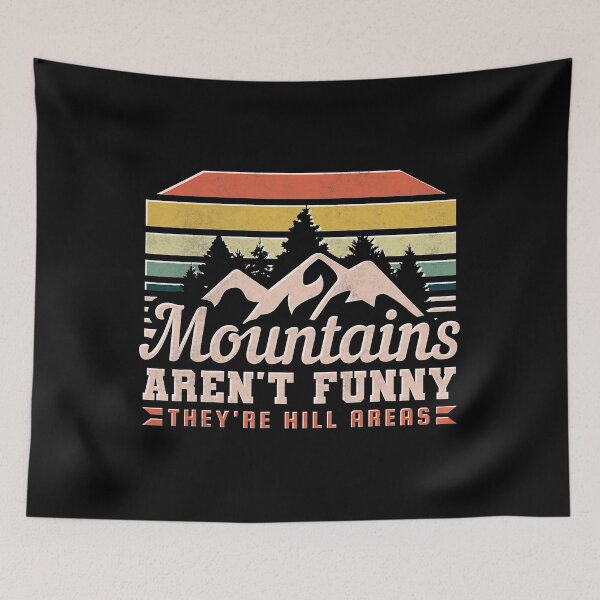 Item preview, Mountains Aren't Funny, They're Hill Areas designed and sold by SextonHunter.