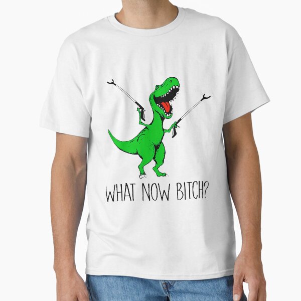 Item preview, T-Rex Dinosaur What Now Bitch Funny Tyrannosaurus Rex  designed and sold by SextonHunter.
